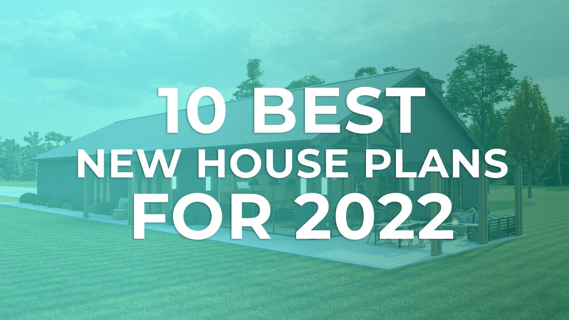 10 Best New House Plans for 2022